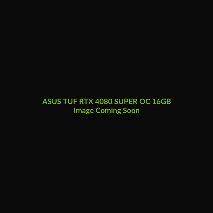 ASUS TUF Gaming RTX 4080 SUPER OC 16GB - Image Coming Soon