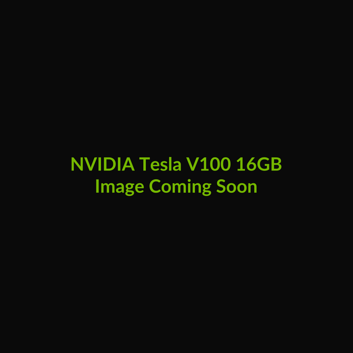 NVIDIA Tesla V100 16GB - Image Coming Soon