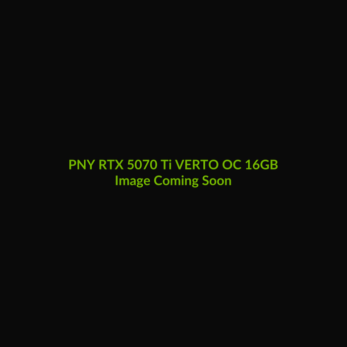 PNY RTX 5070 Ti VERTO Triple Fan OC 16GB - Image Coming Soon