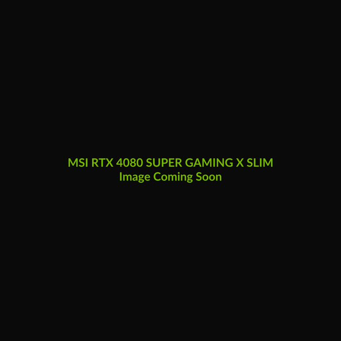 MSI RTX 4080 SUPER GAMING X SLIM 16GB - Image Coming Soon