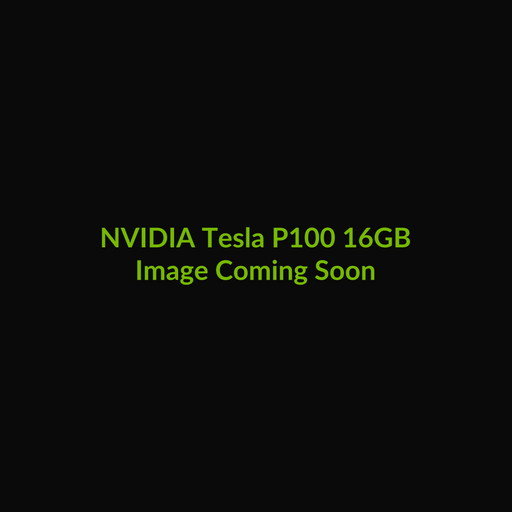 NVIDIA Tesla P100 16GB - Image Coming Soon