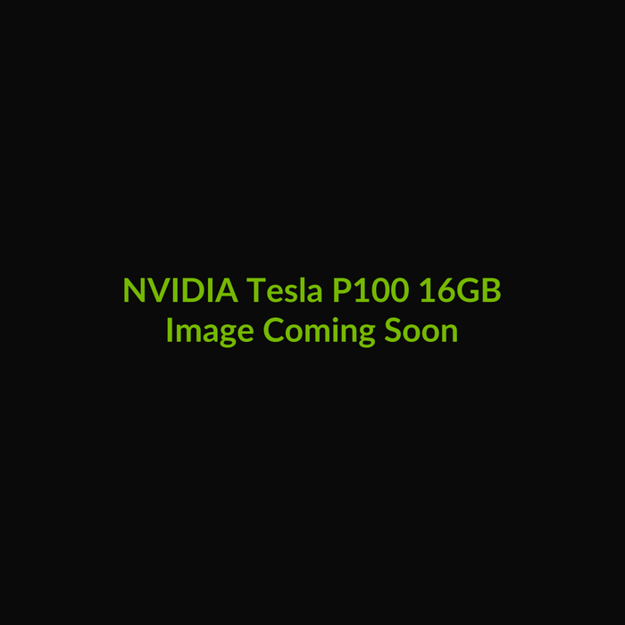 NVIDIA Tesla P100 16GB - Image Coming Soon