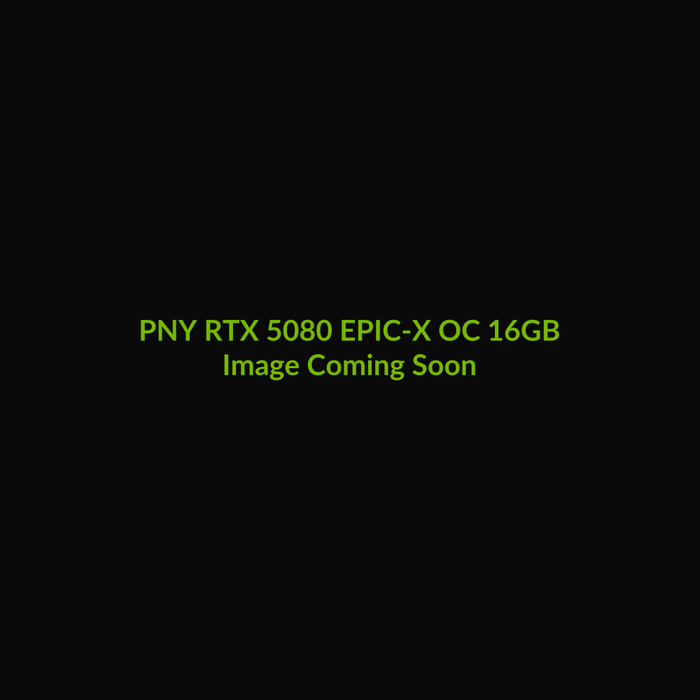 PNY RTX 5080 EPIC-X OC 16GB - Image Coming Soon
