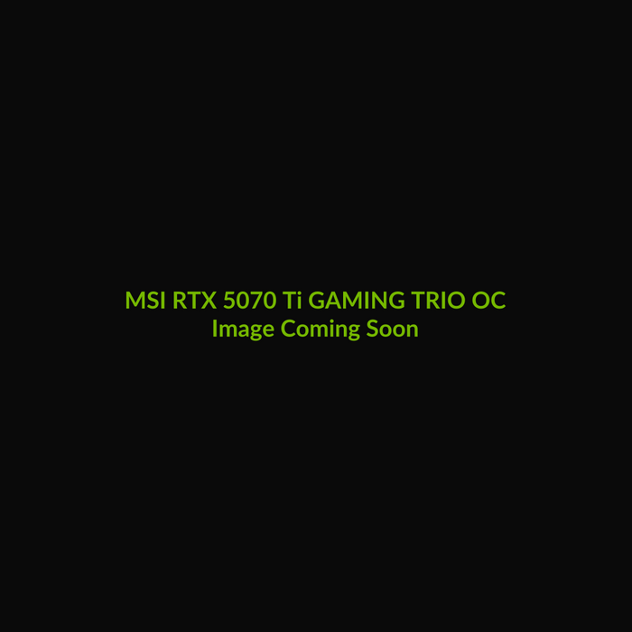 MSI RTX 5070 Ti GAMING TRIO OC 16GB - Image Coming Soon