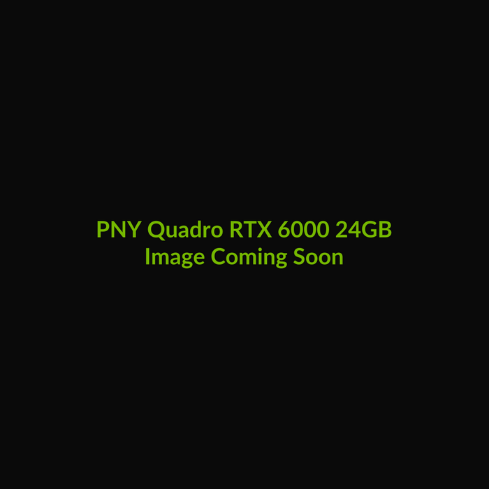 PNY NVIDIA Quadro RTX 6000 24GB - Image Coming Soon