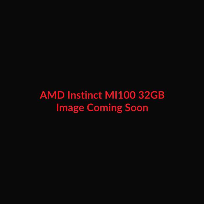 AMD Instinct MI100 32GB - Image Coming Soon