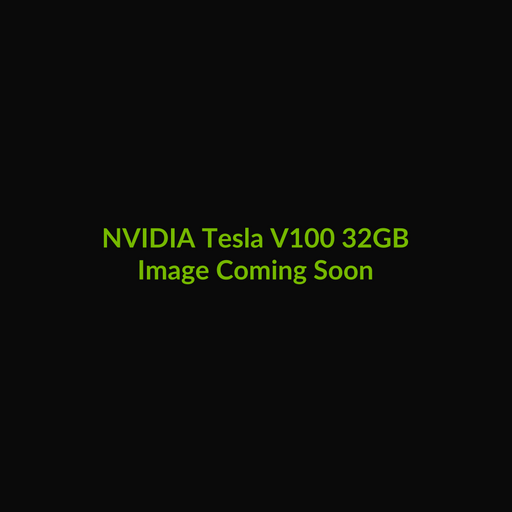 NVIDIA Tesla V100 32GB - Image Coming Soon