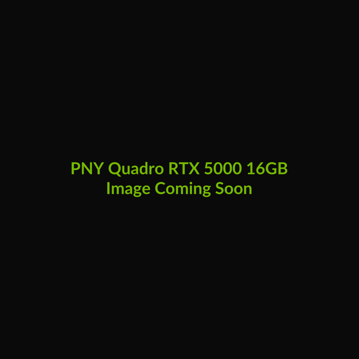 PNY NVIDIA Quadro RTX 5000 16GB - Image Coming Soon